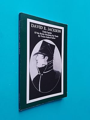 David E. Jackson: Field Captain of the Rocky Mountain Fur Trade