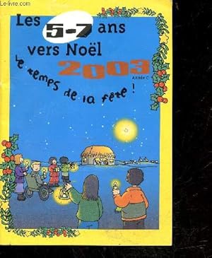 Bild des Verkufers fr Les 5-7 ans vers Nol 2003 Anne C - Le temps de la fte ! - evangile, je prie jesus fils de dieu, noel, je realise, jeux . zum Verkauf von Le-Livre