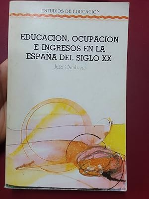 Educación, ocupación e ingresos en la España del siglo XX