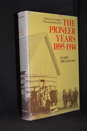 Seller image for The Pioneer Years 1895-1914; Memories of the Settlers Who Opened the West for sale by Burton Lysecki Books, ABAC/ILAB