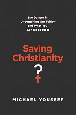 Seller image for Saving Christianity?: The Danger in Undermining Our Faith -- And What You Can Do about It for sale by WeBuyBooks
