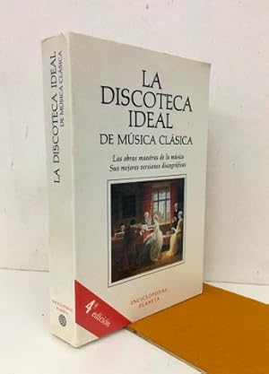 La discoteca ideal de música clásica. Las obras maestras de la música. Sus mejores versiones disc...