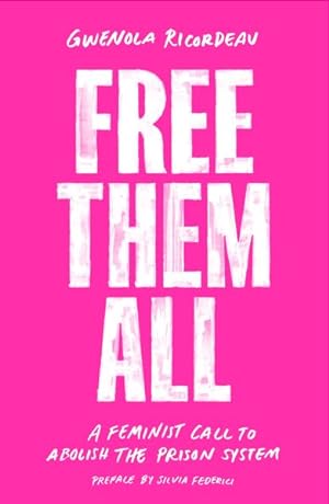 Image du vendeur pour Free Them All : A Feminist Call to Abolish the Prison System mis en vente par GreatBookPrices