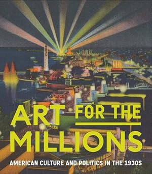 Immagine del venditore per Art for the Millions : American Culture and Politics in the 1930s venduto da GreatBookPrices