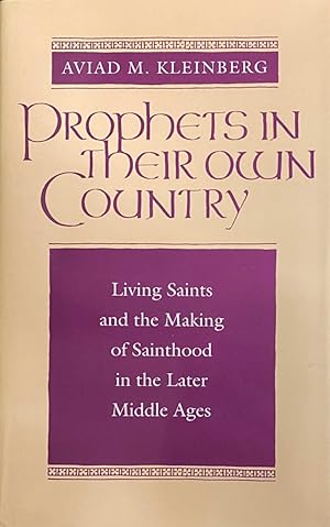 Immagine del venditore per Prophets in their own Country. Living Saints and the Making of Sainthood in the Later Middle Ages venduto da Antiquariaat Schot