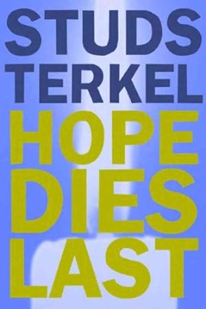 Seller image for Hope Dies Last: Keeping the Faith In Troubled Times for sale by Reliant Bookstore