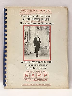 Seller image for The Life and Times of Augustus Rapp the Small Town Showman Written by Himself and with an Introduction by Robert Parrish for sale by Old New York Book Shop, ABAA