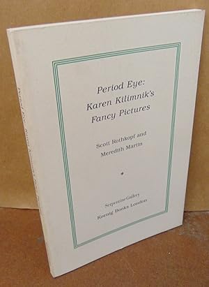 Image du vendeur pour Period Eye: Karen Kilimnik's Fancy Pictures [signed & inscribed by SR] mis en vente par Atlantic Bookshop