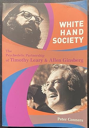 Seller image for White Hand Society The Psychedelic Partnership of Timothy Leary & Allen Ginsberg for sale by Before Your Quiet Eyes