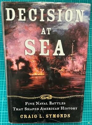 Imagen del vendedor de DECISION AT SEA: Five Naval Battles that Shaped American History a la venta por NorthStar Books