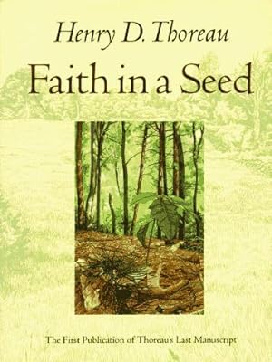 Bild des Verkufers fr Faith in a Seed: The Dispersion of Seeds and Other Late Natural History Writings (A Shearwater Book) zum Verkauf von WeBuyBooks