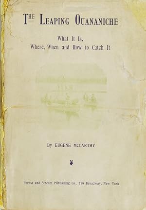 The Leaping Ouananiche. What It Is, Where, When and How to Catch It