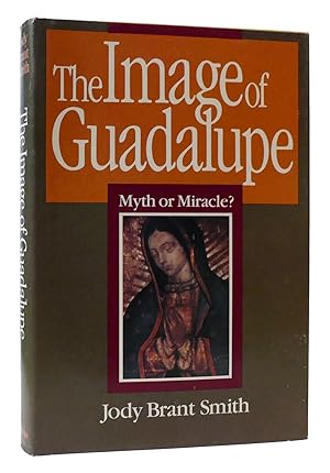 Seller image for THE IMAGE OF GUADALUPE: MYTH OR MIRACLE for sale by Rare Book Cellar