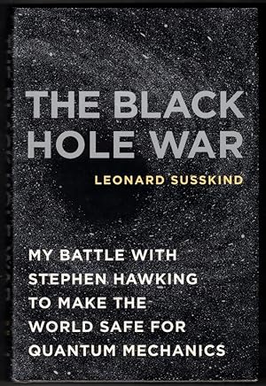 The Black Hole War My Battle with Stephen Hawking to Make the World Safe for Quantum Mechanics