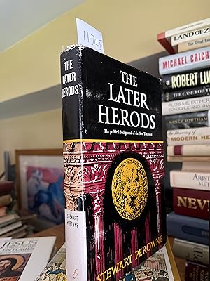 The later Herods : the political background of the New Testament / by Stewart Perowne