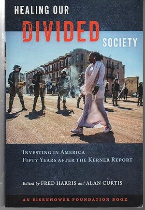 Healing Our Divided Society: Investing in America Fifty Years after the Kerner Report: Investing ...