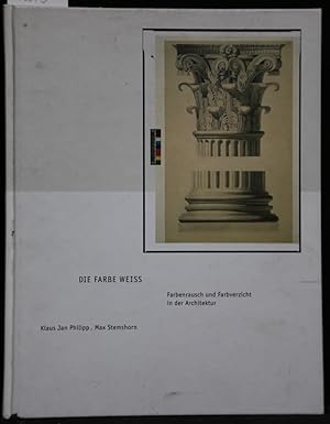 Seller image for Die Farbe Weiss. Farbenrausch und Farbverzicht in der Architektur. for sale by Antiquariat  Braun