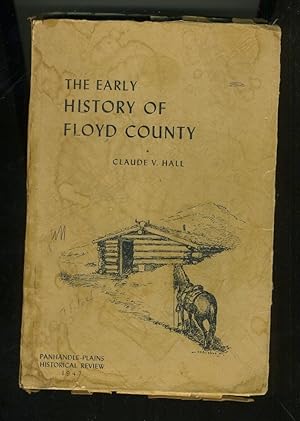 Seller image for THE EARLY HISTORY OF FLOYD COUNTY for sale by Daniel Liebert, Bookseller