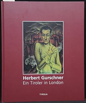 Bild des Verkufers fr Herbert Gurschner. Ein Tiroler in London. zum Verkauf von Antiquariat  Braun