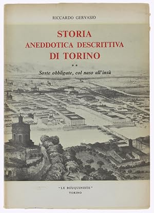 Image du vendeur pour STORIA ANEDDOTICA DESCRITTIVA DI TORINO. Volume II: Soste obbligate, col naso all'ins.: mis en vente par Bergoglio Libri d'Epoca