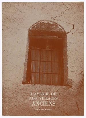 L'AVENIR DE NOS VILLAGES ANCIENS. I: Proposition d'une méthode générale d'enquete et de sauvegard...