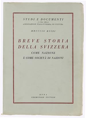 BREVE STORIA DELLA SVIZZERA COME NAZIONE E COME SOCIETA' DI NAZIONI.: