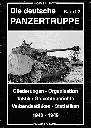 Seller image for Die deutsche Panzertruppe, Band 2 (1943-1945): Entstehung und Einstze, Gliederungen, Organisation, Taktik, Gefechtsberichte, Verbandsstrken, Statistiken. for sale by Antiquariat Bernhardt