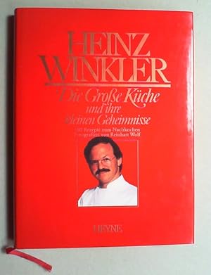 Die Große Küche und ihre kleinen Geheimnisse. 160 Rezepte zum Nachkochen. (2. Auflage).