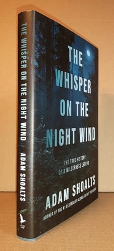 Seller image for The Whisper on the Night Wind: The True History of a Wilderness Legend -(signed)- -(included with book loosely laid in iis the "Canadian Geographic Explorer-In-Residence" collectable full colour card for sale by Nessa Books