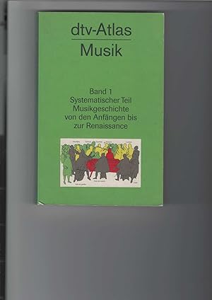 Bild des Verkufers fr dtv-Atlas Musik. Band 1 von 2. Systematischer Teil, Musikgeschichte von den Anfngen bis zur Renaissance. Graphische Gestaltung der Abbildungen Gunther Vogel, zum Verkauf von Antiquariat Frank Dahms