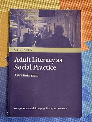 Adult Literacy as Social Practice (New Approaches to Adult Language, Literacy and Numeracy)