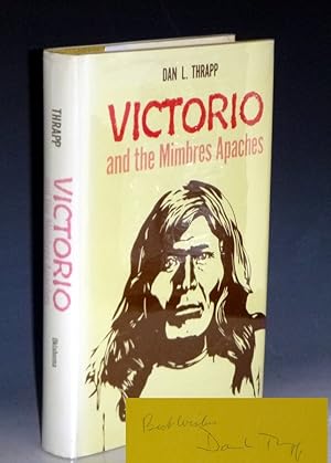 Victorio and the Mimbres Apaches (signed, Best Wishes, Dan L. Thrapp)