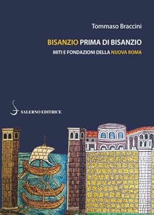 Imagen del vendedor de Bisanzio prima di Bisanzio. Miti e fondazioni della nuova Roma. a la venta por FIRENZELIBRI SRL