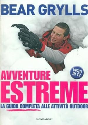 Seller image for Avventure estreme. La guida completa alle attivit outdoor. for sale by FIRENZELIBRI SRL