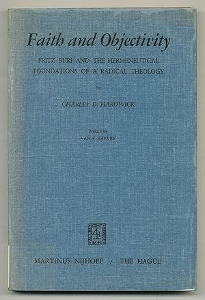 Seller image for Faith and Objectivity: Fritz Buri and the Hermeneutical Foundations of a Radical Theology for sale by Between the Covers-Rare Books, Inc. ABAA