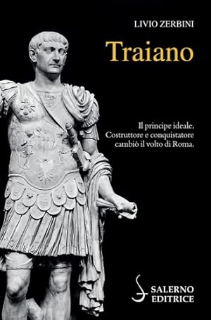 Immagine del venditore per Traiano. Il principe ideale. Costruttore e conquistatore cambi il volto di Roma. venduto da FIRENZELIBRI SRL