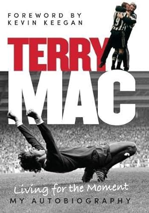 Bild des Verkufers fr Terry Mac: Living For The Moment - My Autobiography zum Verkauf von WeBuyBooks
