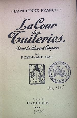 Seller image for La Cour des Tuileries: Sous le Second Empire. L'Ancienne France for sale by books4less (Versandantiquariat Petra Gros GmbH & Co. KG)