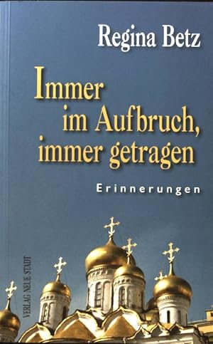 Imagen del vendedor de Immer im Aufbruch, immer getragen : Erinnerungen. a la venta por books4less (Versandantiquariat Petra Gros GmbH & Co. KG)