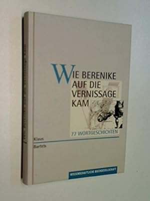 Imagen del vendedor de Wie Berenike auf die Vernissage kam : 77 Wortgeschichten. a la venta por Gabis Bcherlager
