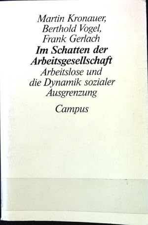 Seller image for Im Schatten der Arbeitsgesellschaft : Arbeitslose und die Dynamik sozialer Ausgrenzung. Eine Studie des Soziologischen Forschungsinstituts Gttingen - SOFI for sale by books4less (Versandantiquariat Petra Gros GmbH & Co. KG)