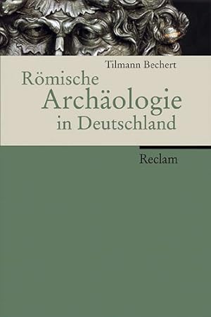 Bild des Verkufers fr Rmische Archologie in Deutschland: Geschichte, Denkmler, Museen zum Verkauf von Gabis Bcherlager