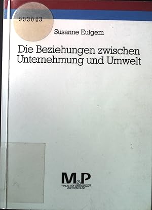 Seller image for Die Beziehungen zwischen Unternehmung und Umwelt : theoretische Grundlagen und praktische Implikationen eines Umweltmanagementkonzeptes. for sale by books4less (Versandantiquariat Petra Gros GmbH & Co. KG)