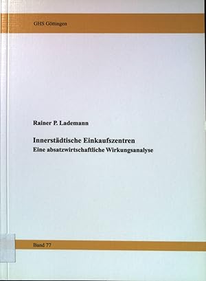 Bild des Verkufers fr Innerstdtische Einkaufszentren : eine absatzwirtschaftliche Wirkungsanalyse. Gttinger Handelswissenschaftliche Schriften e.V. ; Bd. 77. zum Verkauf von books4less (Versandantiquariat Petra Gros GmbH & Co. KG)