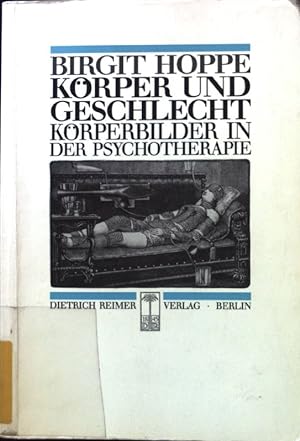 Seller image for Krper und Geschlecht : Krperbilder in der Psychotherapie. Reihe Historische Anthropologie ; Bd. 14 for sale by books4less (Versandantiquariat Petra Gros GmbH & Co. KG)