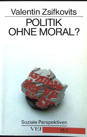 Bild des Verkufers fr Politik ohne Moral?. Soziale Perspektiven ; Bd. 6 zum Verkauf von books4less (Versandantiquariat Petra Gros GmbH & Co. KG)