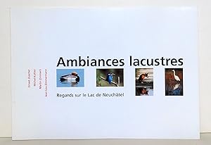 Seller image for Ambiances lacustres. Regards sur le lac de Neuchtel for sale by La Bergerie