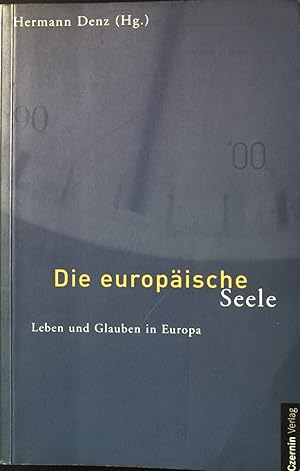 Bild des Verkufers fr Die europische Seele : Leben und Glauben in Europa. zum Verkauf von books4less (Versandantiquariat Petra Gros GmbH & Co. KG)