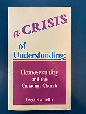 Immagine del venditore per A Crisis of Understanding: Homosexuality and the Canadian Church venduto da Regent College Bookstore