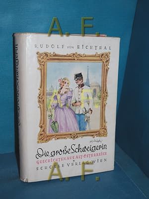 Imagen del vendedor de Die grosse Schweigerin : Geschichten aus Altsterreich a la venta por Antiquarische Fundgrube e.U.